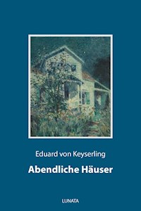 Abendliche Häuser - Eduard von Keyserling - E-Book