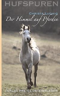Hufspuren: Der Himmel auf Pferden - Christa Ludwig - E-Book