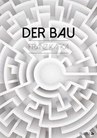 Der Bau - Franz  kafka - E-Book