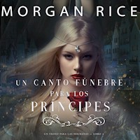 Un Canto Fúnebre para Los Príncipes (Un Trono para Las Hermanas—Libro Cuatro) - Morgan Rice - Hörbuch