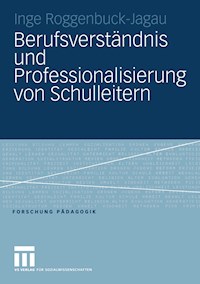 Berufsverständnis und Professionalisierung von Schulleitern - Inge Roggenbuck-Jagau - E-Book