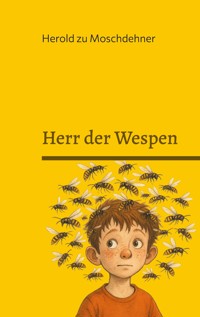 Herr der Wespen - Herold zu Moschdehner - E-Book