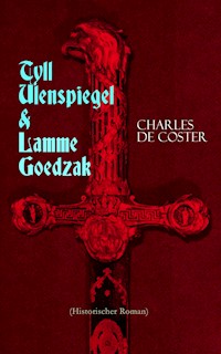Tyll Ulenspiegel & Lamme Goedzak (Historischer Roman) - Charles de Coster - E-Book