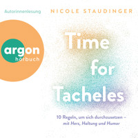 Time for Tacheles - 10 Regeln, um sich durchzusetzen - mit Herz, Haltung und Humor (Ungekürzte Autorinnenlesung) - Nicole Staudinger - Hörbuch