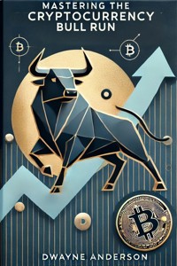 Mastering the Cryptocurrency Bull Run - Dwayne Anderson - E-Book