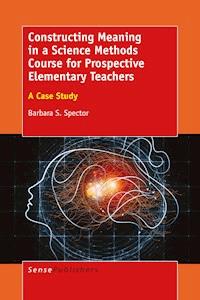Constructing Meaning in a Science Methods Course for Prospective Elementary Teachers - Barbara S. Spector - E-Book