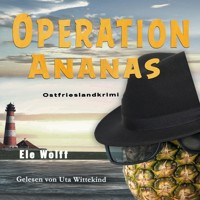 Operation Ananas - Ein Fall für Emely Petersen - Ostfrieslandkrimi, Band 3 (ungekürzt) - Ele Wolff - Hörbuch