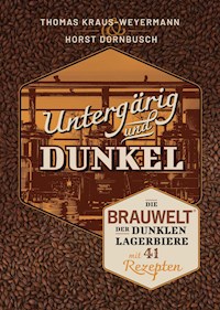 Untergärig und Dunkel - Thomas Kraus-Weyermann - E-Book