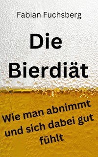 Die Bierdiät - Fabian Fuchsberg - E-Book