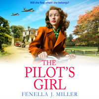 The Pilot's Girl - The Pilot's Girl Series - The first in a gripping WWII saga series by bestseller Fenella J. Miller, Book 1 (Unabridged) - Fenella J. Miller - Hörbuch