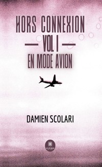 Hors connexion - Vol 1 - Damien Scolari - E-Book