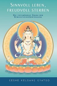 Sinnvoll leben – freudvoll sterben - Geshe Kelsang Gyatso - E-Book