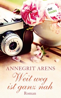 Weit weg ist ganz nah - Annegrit Arens - E-Book