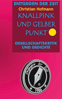 Knallpink und gelber Punkt - Christian Hofmann - E-Book