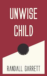 Unwise Child - Randall Garrett - E-Book