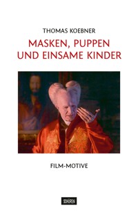 Masken, Puppen und einsame Kinder - Thomas Koebner - E-Book