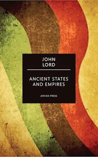 Ancient States and Empires - John Lord - E-Book