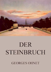 Der Steinbruch - Georges Ohnet - E-Book