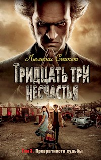 Тридцать три несчастья. Том. 3. Превратности судьбы - Лемони Сникет - E-Book