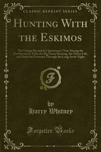 Hunting With the Eskimos - Harry Whitney - E-Book