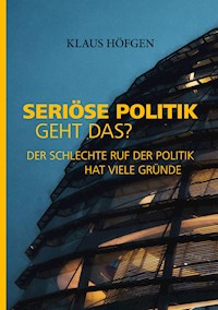 Seriöse Politik. Geht das? - Klaus Höfgen - E-Book