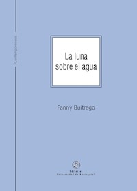 La luna sobre el agua - Fanny Buitrago - E-Book