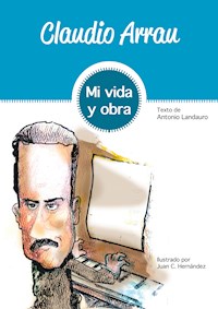 Claudio Arrau - Antonio Landauro Marín - E-Book