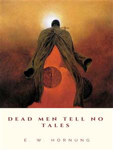 Dead Men Tell No Tales - E. W. Hornung - E-Book