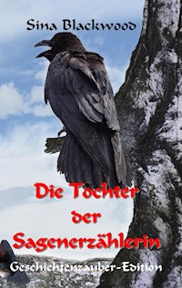 Die Tochter der Sagenerzählerin - Sina Blackwood - E-Book
