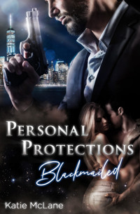 Personal Protections - Blackmailed - Katie McLane - E-Book