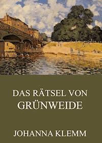 Das Rätsel von Grünweide - Johanna Klemm - E-Book