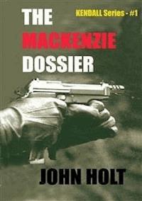 The mackenzie dossier - John Holt - E-Book