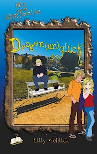 Drogen(un)glück - Lilly Fröhlich - E-Book