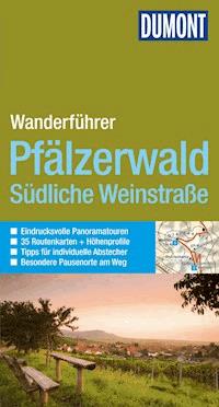 DuMont Aktiv Wandern im Pfälzerwald, Südliche Weinstraße - Andreas Stieglitz - E-Book