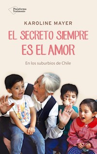 El secreto siempre es el amor - Karoline Mayer - E-Book
