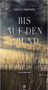 Bis auf den Grund - Kathrin Heinrichs - E-Book