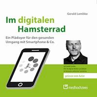 Im digitalen Hamsterrad - Gerald Lembke - Hörbuch