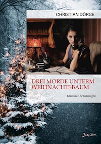DREI MORDE UNTERM WEIHNACHTSBAUM - Christian Dörge - E-Book