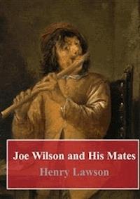 Joe Wilson and His Mates - Henry Lawson - E-Book