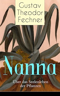 Nanna: Über das Seelenleben der Pflanzen - Gustav Theodor Fechner - E-Book