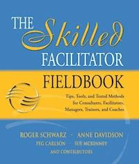 The Skilled Facilitator Fieldbook - Roger Schwarz - E-Book