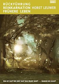 Rückführungen, Reinkarnation, Frühere Leben - Horst Leuwer - E-Book