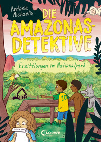 Die Amazonas-Detektive (Band 4) - Ermittlungen im Nationalpark - Antonia Michaelis - E-Book
