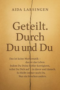 Geteilt. Durch Du und Du - Aida Larsingen - E-Book
