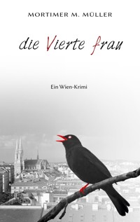 Die vierte Frau - Mortimer M. Müller - E-Book