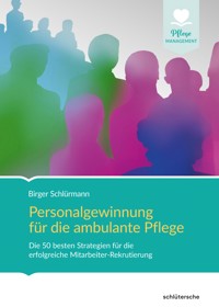 Personalgewinnung für die ambulante Pflege - Birger Schlürmann - E-Book