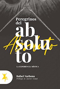 Peregrinos del absoluto - Rafael Narbona - E-Book