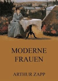 Moderne Frauen - Arthur Zapp - E-Book