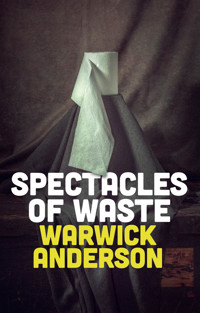 Spectacles of Waste - Warwick Anderson - E-Book