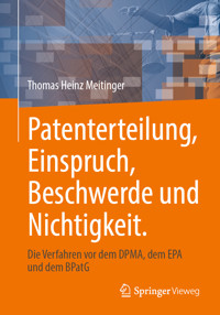 Patenterteilung, Einspruch, Beschwerde und Nichtigkeit. - Thomas Heinz Meitinger - E-Book